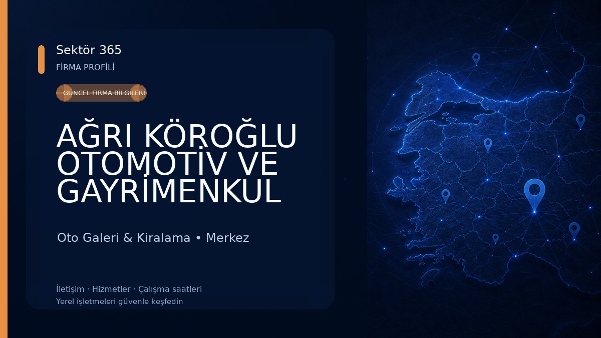 AĞRI KÖROĞLU OTOMOTİV VE GAYRİMENKUL