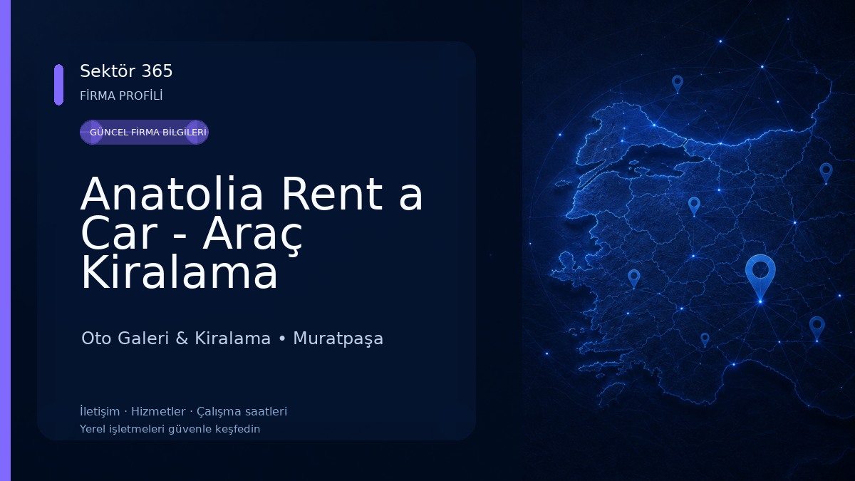 Anatolia Rent a Car - Araç Kiralama Oto Galeri & Kiralama