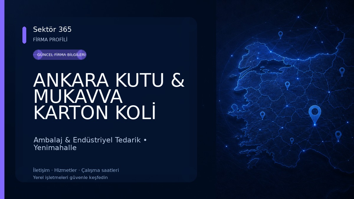 ANKARA KUTU & MUKAVVA KARTON KOLİ AMBALAJ/ EMİN OLUKLU MUKAVVA KUTU VE KARTON AMBALAJ SAN.LTD.ŞTİ. (Ev Taşıma Kolisi Merkezi)