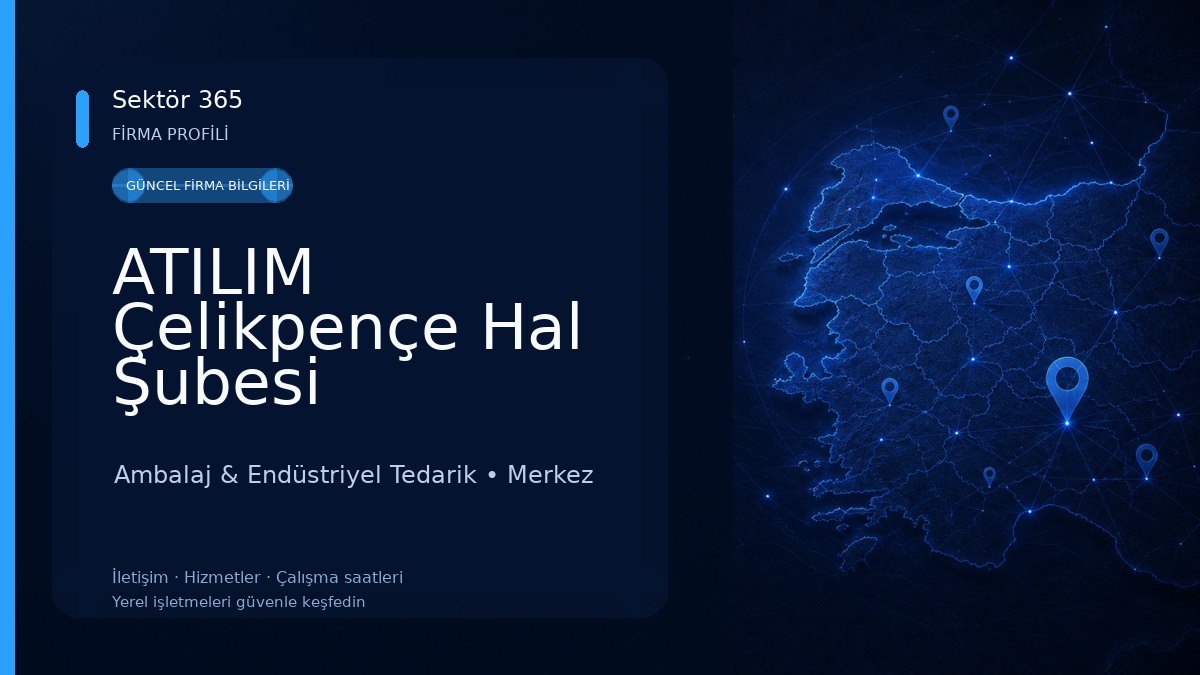 ATILIM Çelikpençe Hal Şubesi 