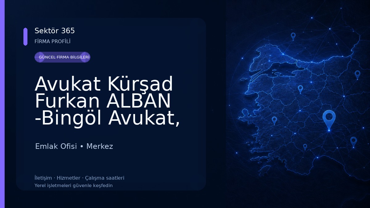 Avukat Kürşad Furkan ALBAN -Bingöl Avukat, Boşanma Avukatı, Ceza Avukatı, İş Avukatı, İcra Avukatı, Bingöl En İyi Avukat