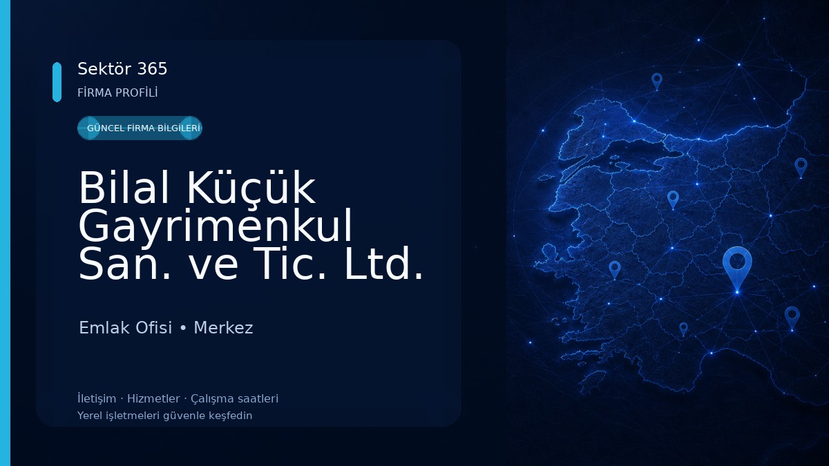 Bilal Küçük Gayrimenkul San. ve Tic. Ltd. Şti. Emlak Ofisi