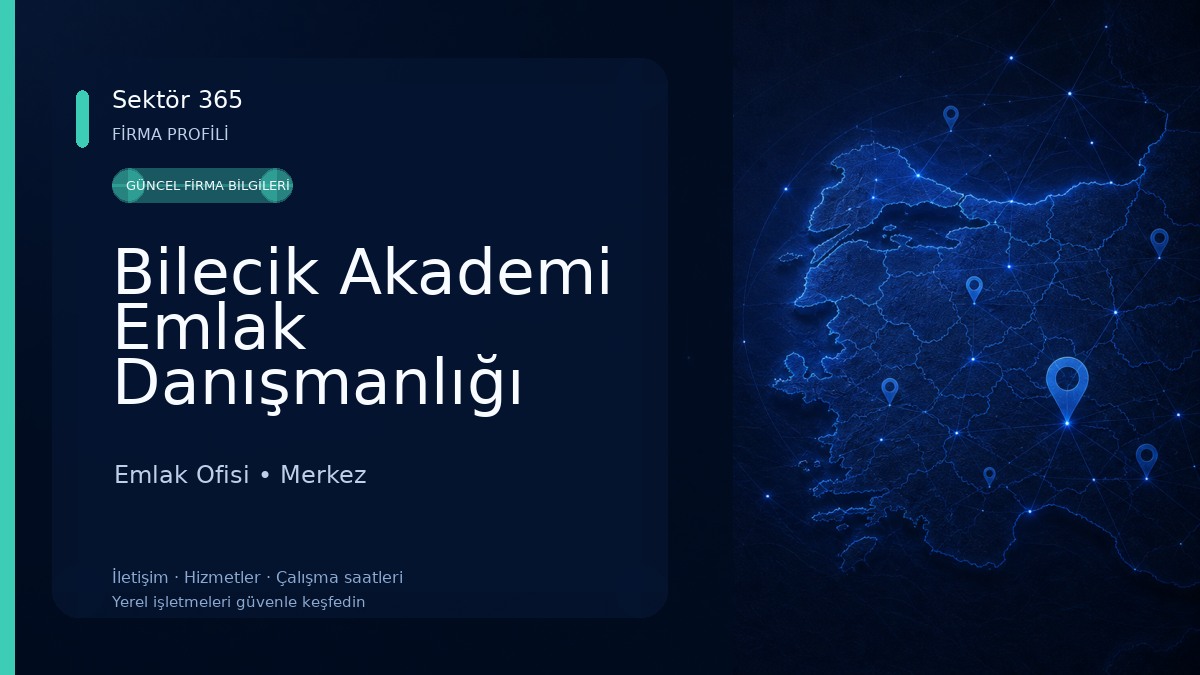 Bilecik Akademi Emlak Danışmanlığı Emlak Ofisi