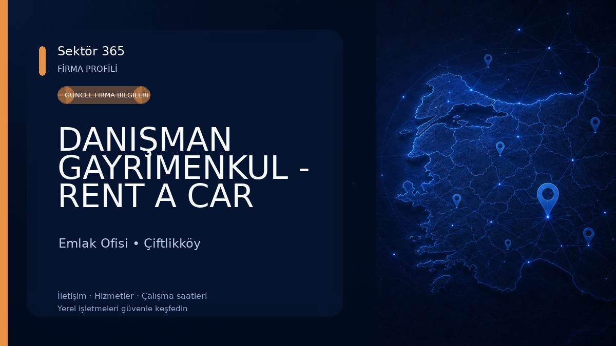 DANIŞMAN GAYRİMENKUL - RENT A CAR Emlak Ofisi