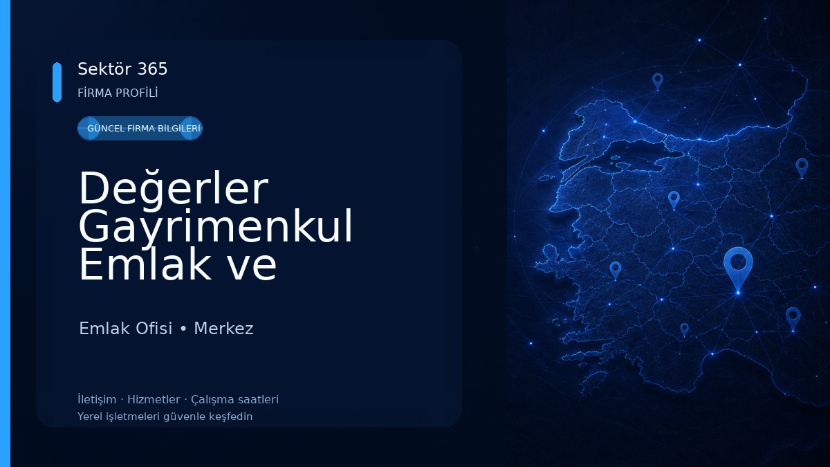 Değerler Gayrimenkul Emlak ve Danışmanlık Emlak Ofisi