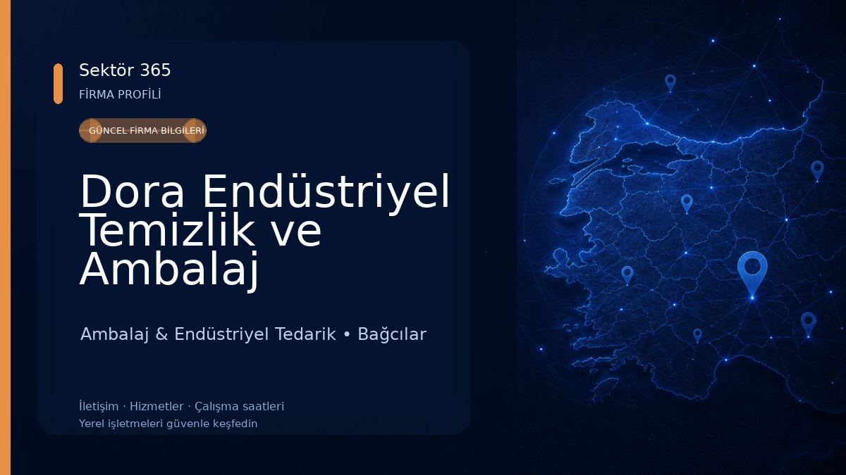Dora Endüstriyel Temizlik ve Ambalaj Ürünleri Toptan ve Perakende Satışı Ambalaj & Endüstriyel Tedarik