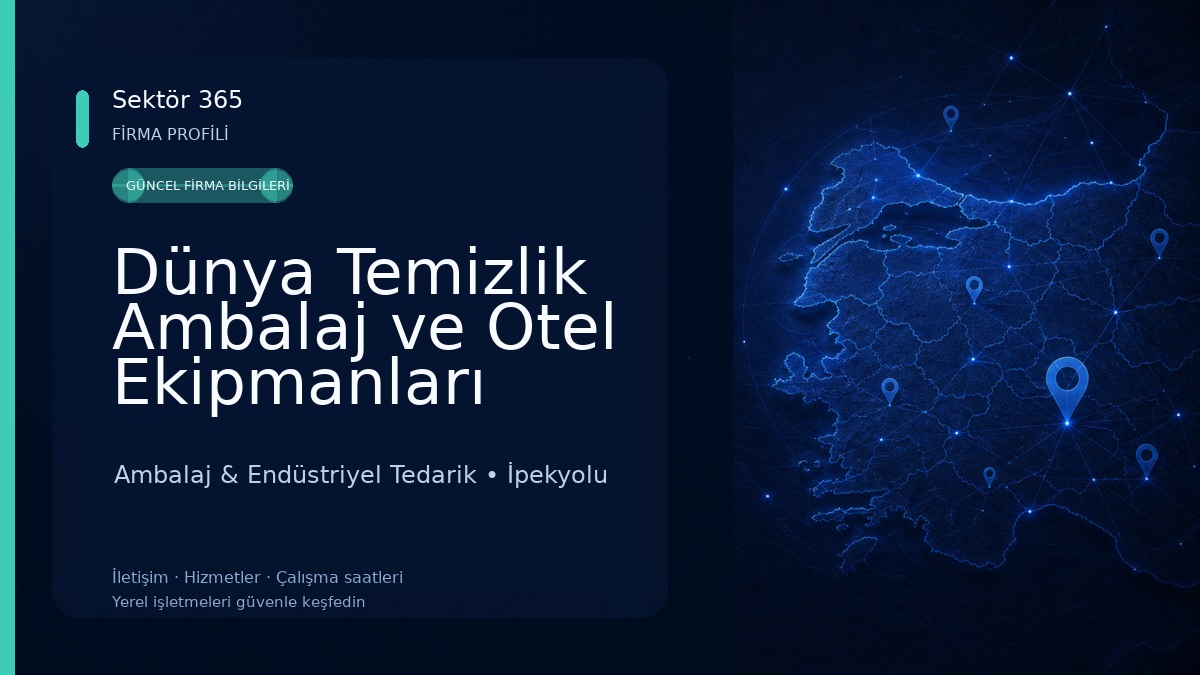 Dünya Temizlik Ambalaj ve Otel Ekipmanları Ambalaj & Endüstriyel Tedarik