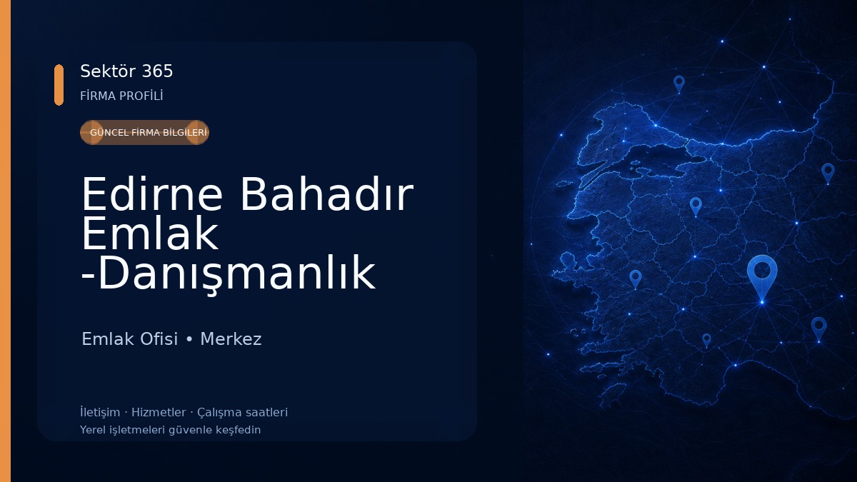 Edirne Bahadır Emlak -Danışmanlık