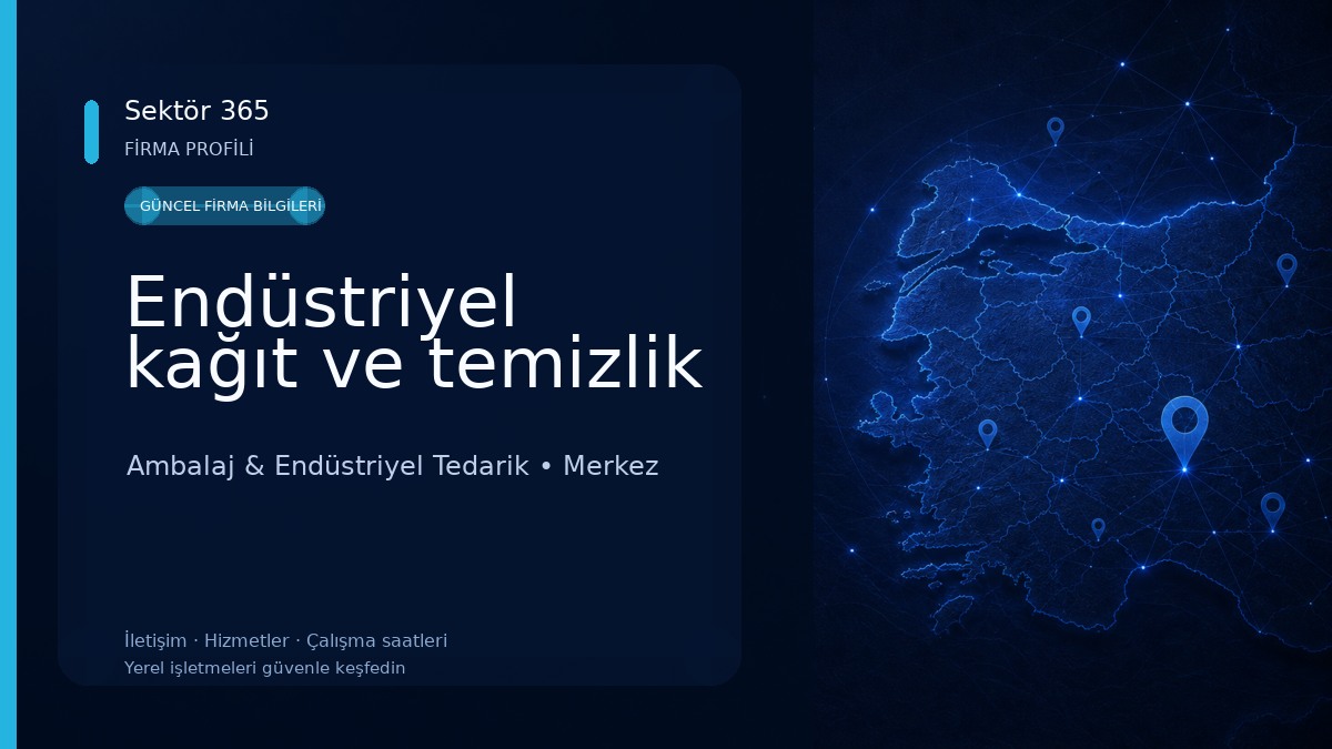 Endüstriyel kağıt ve temizlik Ambalaj & Endüstriyel Tedarik