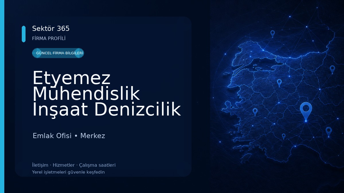 Etyemez Mühendislik İnşaat Denizcilik San. ve Tic. Ltd. Şti. Emlak Ofisi