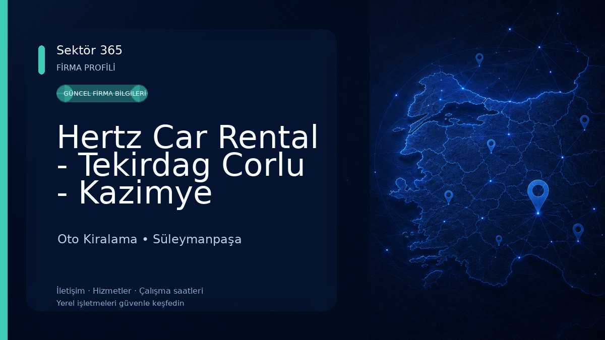 Hertz Car Rental - Tekirdag Corlu - Kazimye Mahallesi Oto Kiralama