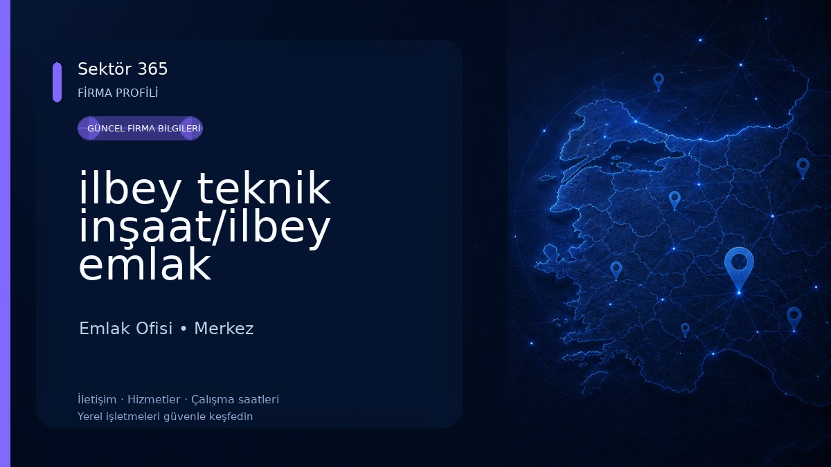 ilbey teknik inşaat/ilbey emlak Emlak Ofisi