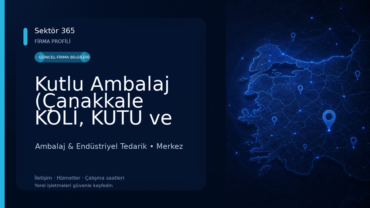 Kutlu Ambalaj (Çanakkale KOLİ, KUTU ve AMBALAJ) Ambalaj & Endüstriyel Tedarik