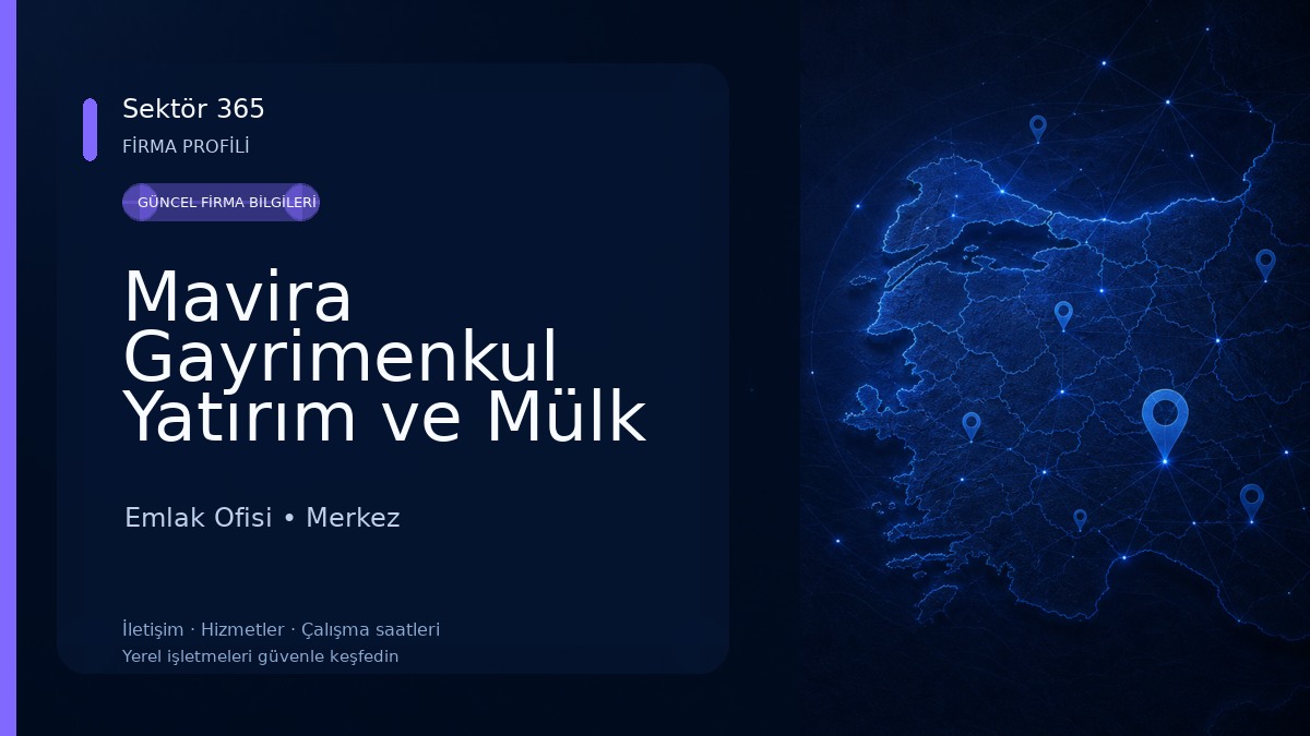 Mavira Gayrimenkul Yatırım ve Mülk Ofisi Emlak Ofisi
