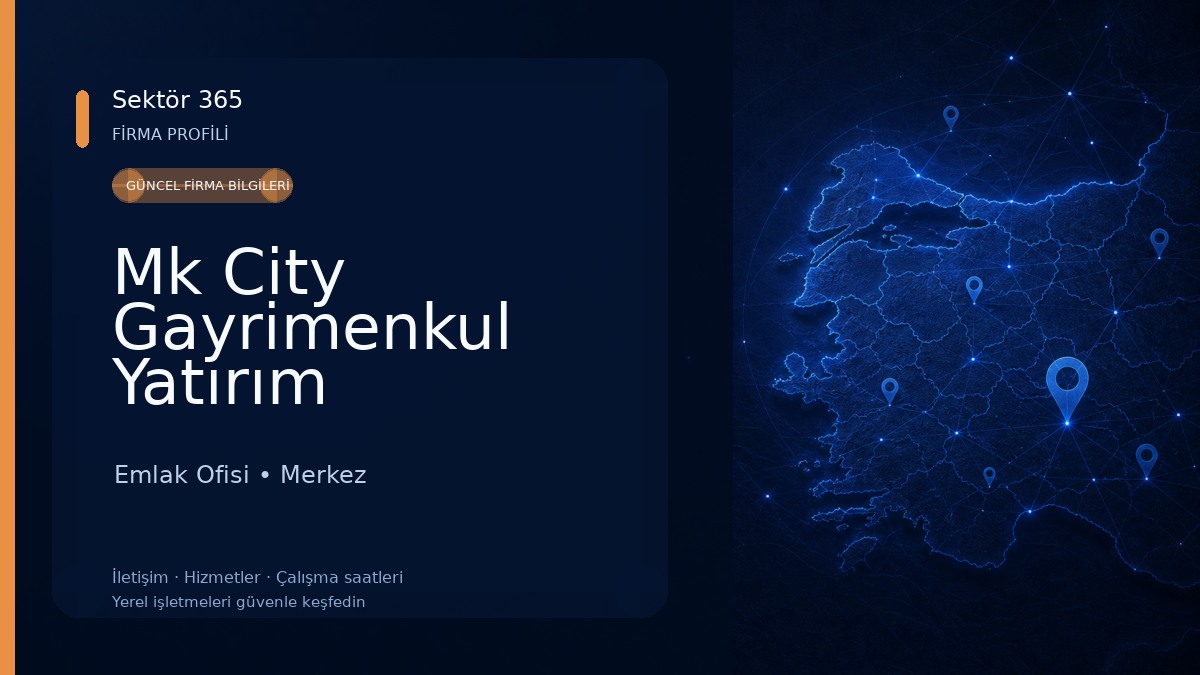 Mk City Gayrimenkul Yatırım Geliştirme Emlak Ofisi
