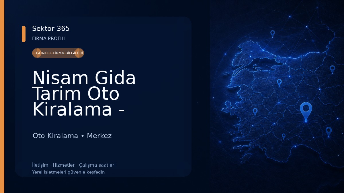 Nisam Gida Tarim Oto Kiralama - Inşaat. Tem. San. Ve Tic. Ltd. Şti. Oto Kiralama