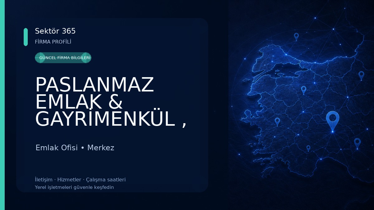 PASLANMAZ EMLAK & GAYRİMENKÜL , PASLANMAZ AJANS A.Ş Emlak Ofisi