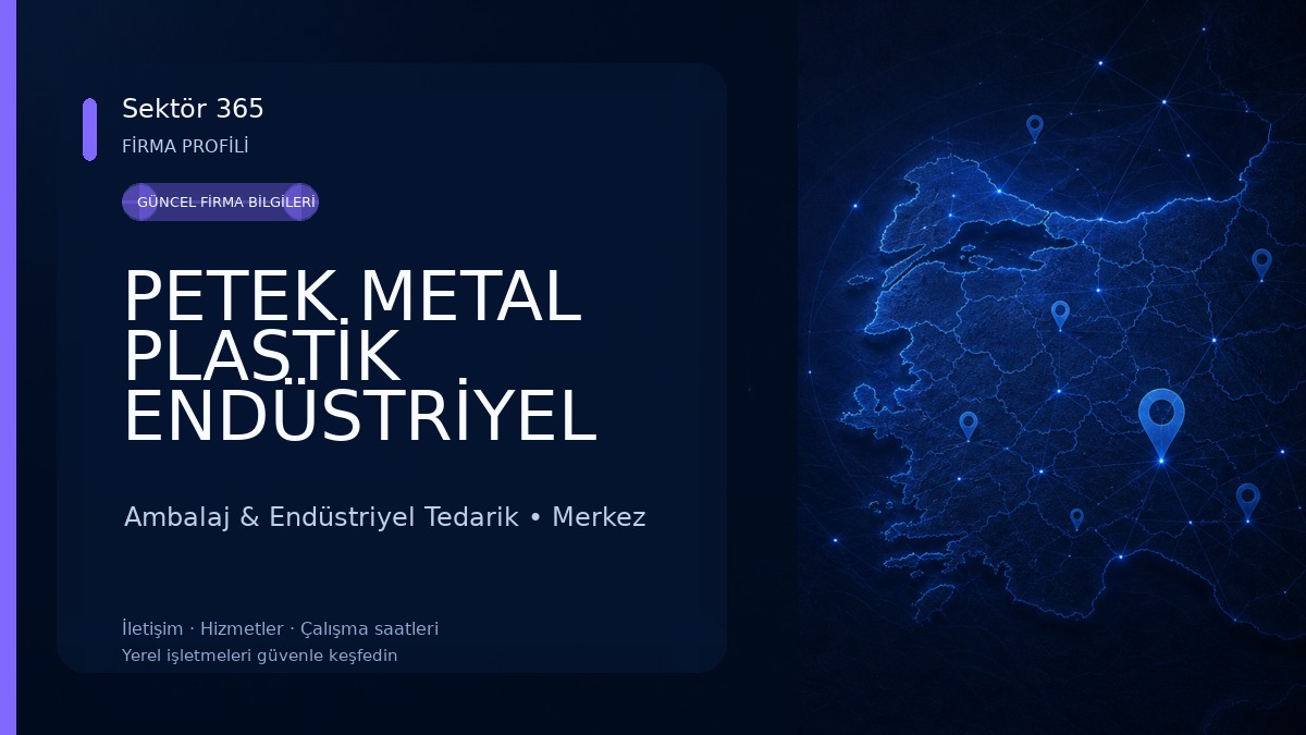 PETEK METAL PLASTİK ENDÜSTRİYEL TASARIM BASKI SANAYİ VE TİCARET A.Ş. Ambalaj & Endüstriyel Tedarik