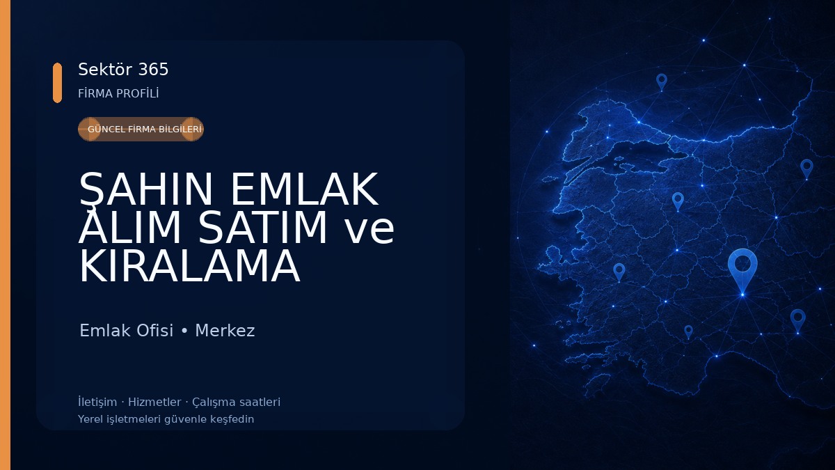 ŞAHIN EMLAK ALIM SATIM ve KIRALAMA HIZMETLERI