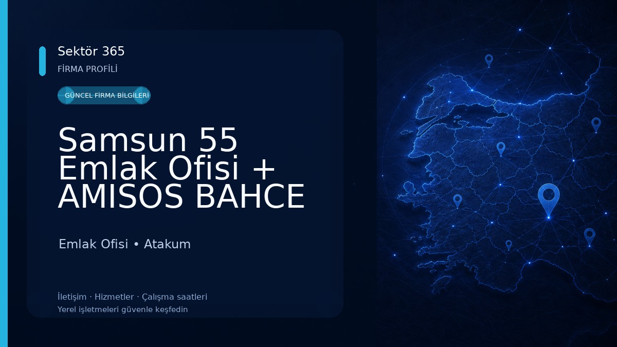 Samsun 55 Emlak Ofisi + AMISOS BAHCE MOBILYA MAGSASI