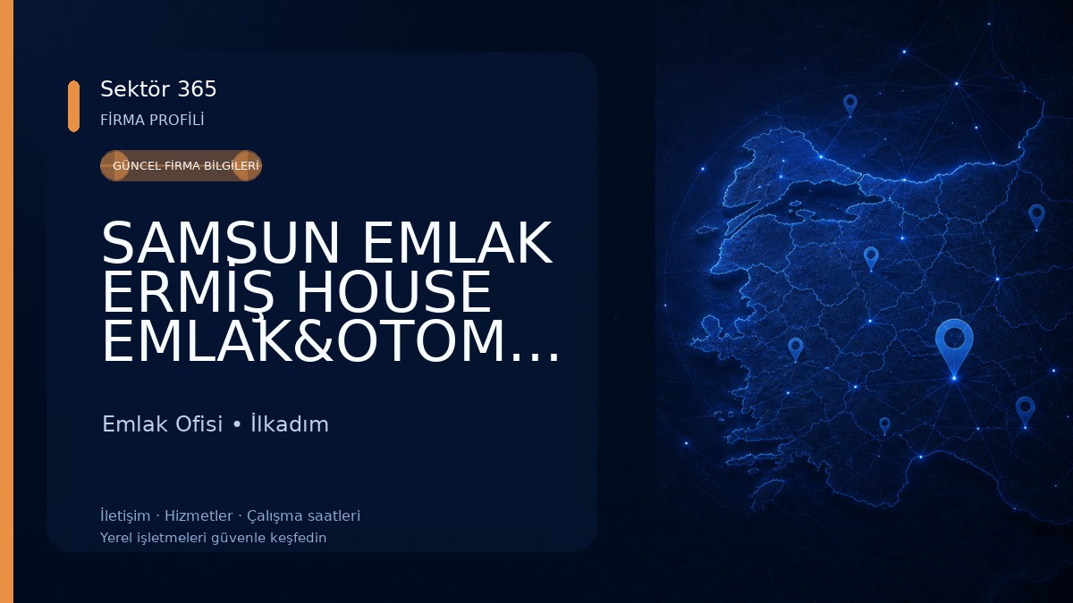 SAMSUN EMLAK ERMİŞ HOUSE EMLAK&OTOMOTİV Emlak Ofisi