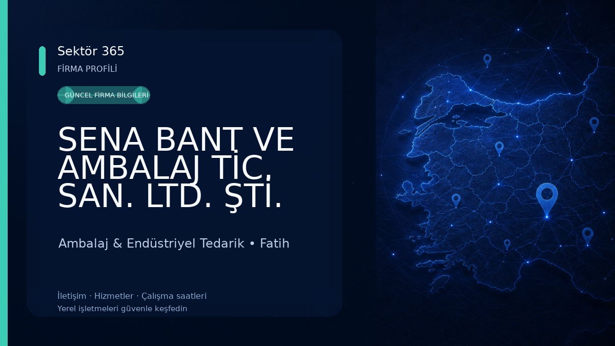 SENA BANT VE AMBALAJ TİC. SAN. LTD. ŞTİ.