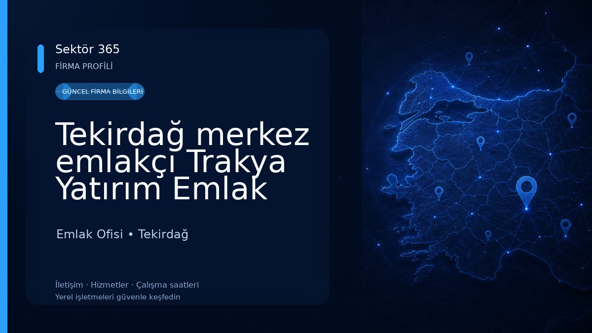 Tekirdağ merkez emlakçı Trakya Yatırım Emlak Ve Gayrimenkul Danışmanlığı Emlak Ofisi
