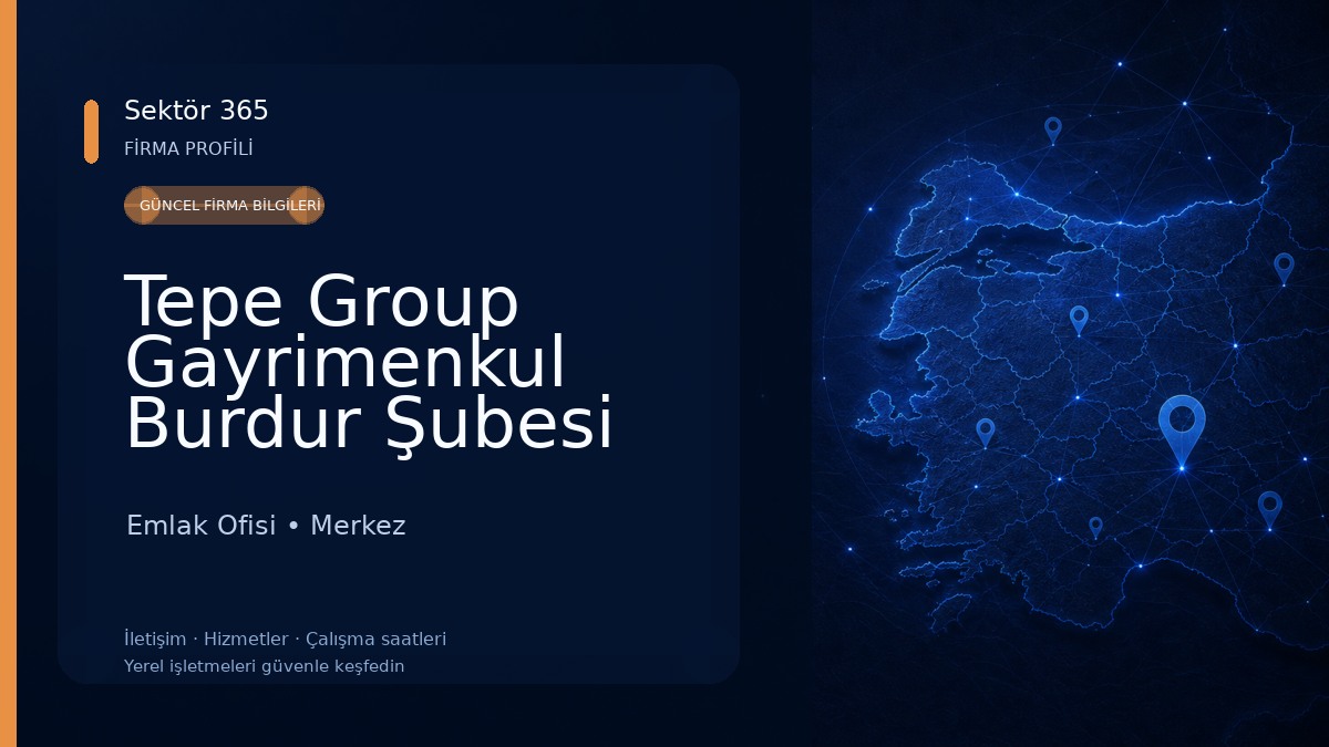 Tepe Group Gayrimenkul Burdur Şubesi