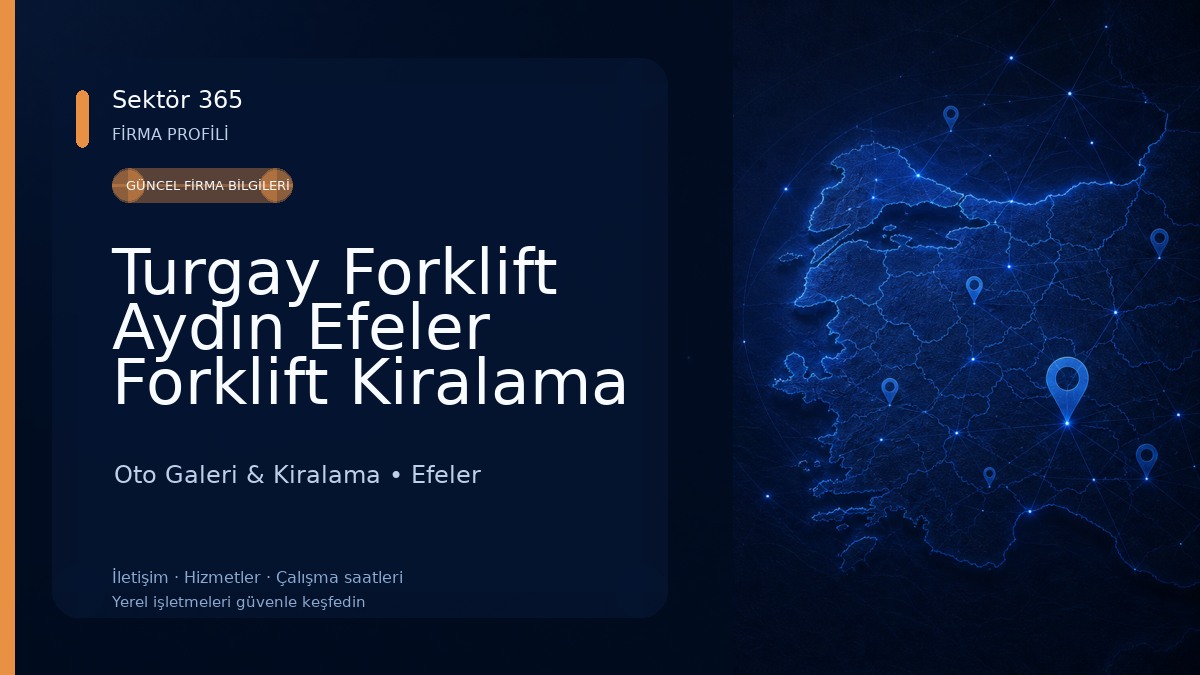 Turgay Forklift Aydın Efeler Forklift Kiralama Oto Galeri & Kiralama