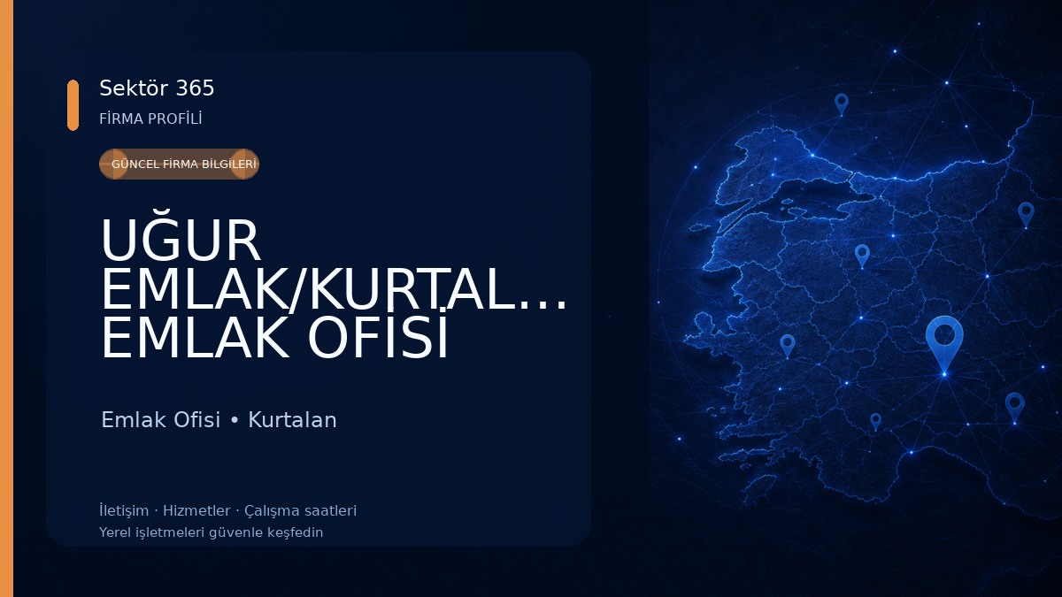 UĞUR EMLAK/KURTALAN EMLAK OFİSİ 