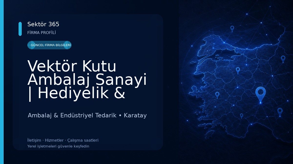 Vektör Kutu Ambalaj Sanayi | Hediyelik & Fantazi Kutu İmalatı 