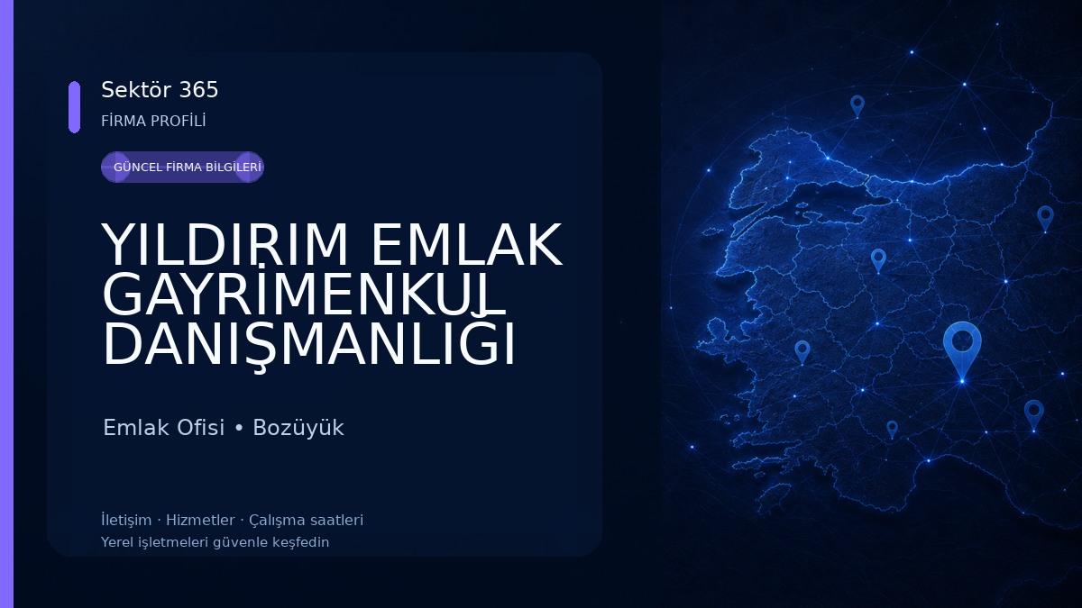 YILDIRIM EMLAK GAYRİMENKUL DANIŞMANLIĞI BOZÜYÜK Emlak Ofisi