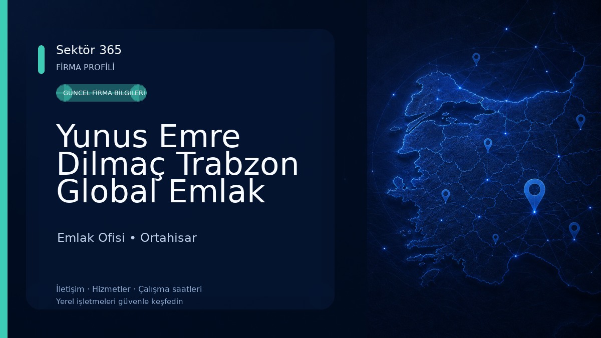 Yunus Emre Dilmaç Trabzon Global Emlak Emlak Ofisi